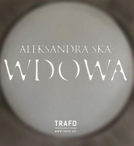 Wystawa Aleksandra Ska „Wdowa”